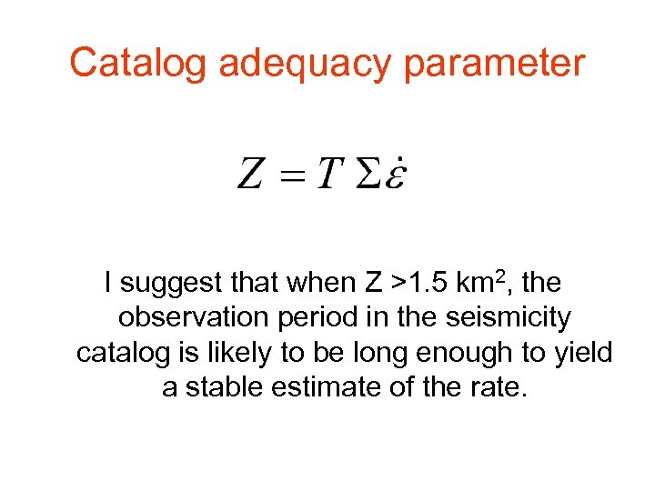 Catalog adequacy parameter I suggest that when Z >1. 5 km 2, the observation