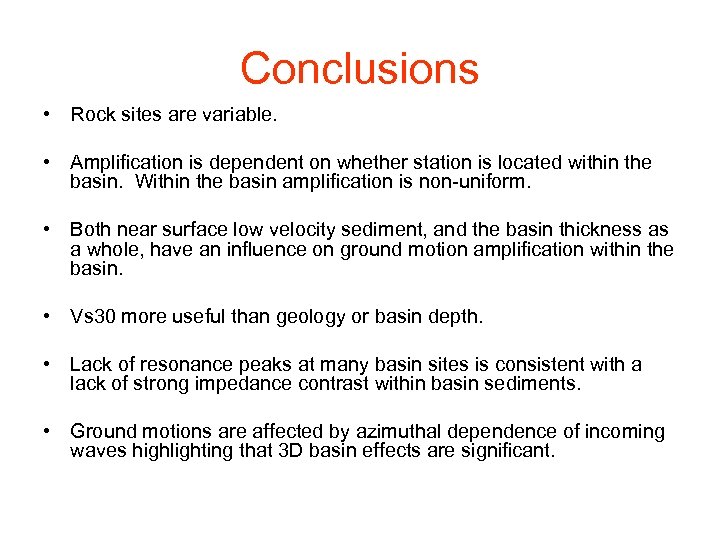 Conclusions • Rock sites are variable. • Amplification is dependent on whether station is
