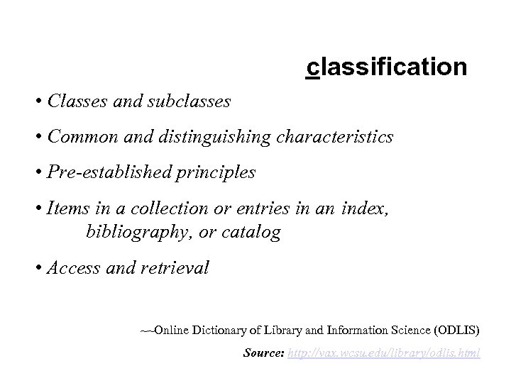 classification • Classes and subclasses • Common and distinguishing characteristics • Pre-established principles •