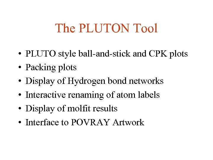 The PLUTON Tool • • • PLUTO style ball-and-stick and CPK plots Packing plots