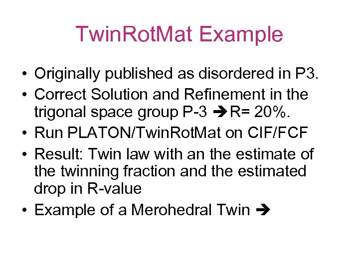 Twin. Rot. Mat Example • Originally published as disordered in P 3. • Correct