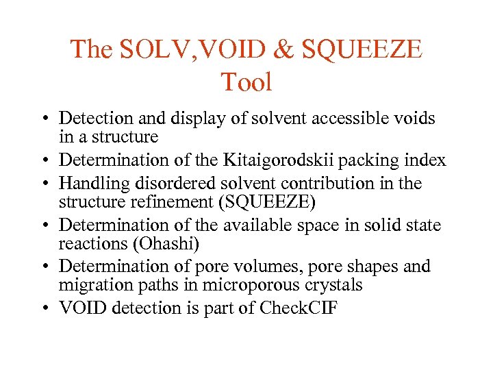 The SOLV, VOID & SQUEEZE Tool • Detection and display of solvent accessible voids