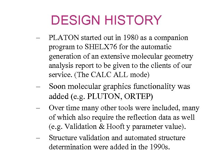 DESIGN HISTORY – PLATON started out in 1980 as a companion program to SHELX