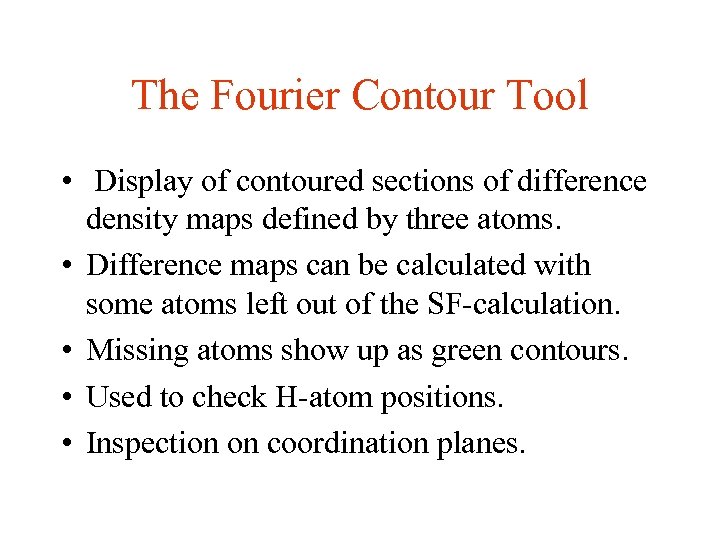 The Fourier Contour Tool • Display of contoured sections of difference density maps defined