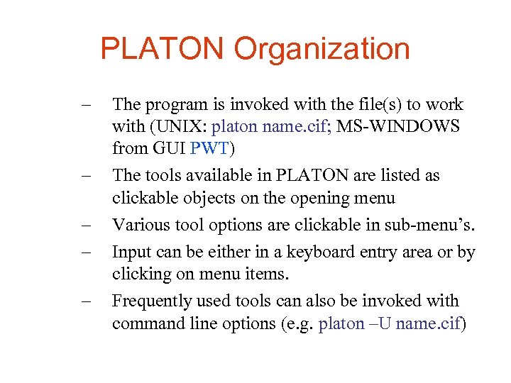 PLATON Organization – – – The program is invoked with the file(s) to work