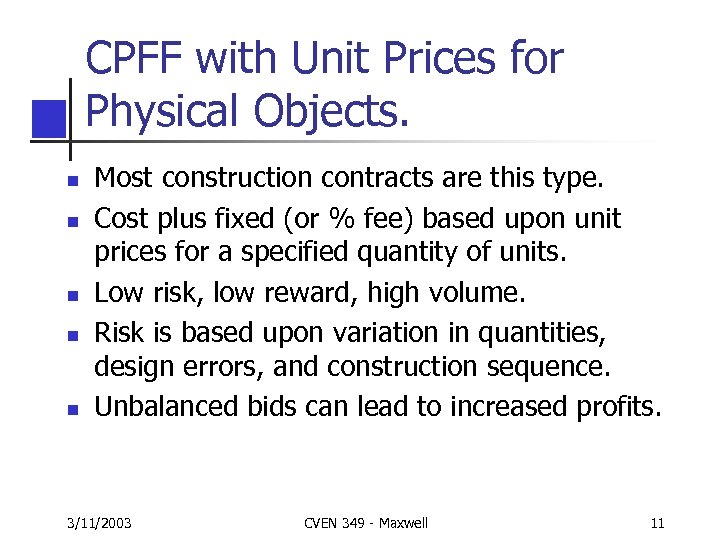 CPFF with Unit Prices for Physical Objects. n n n Most construction contracts are