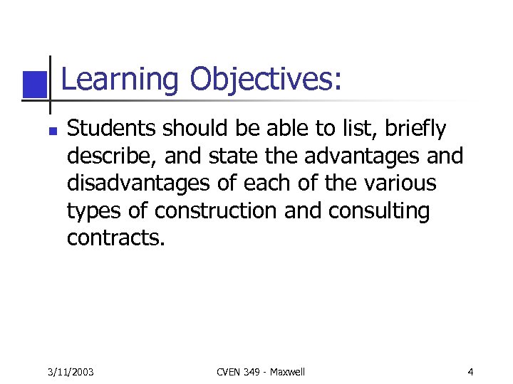 Learning Objectives: n Students should be able to list, briefly describe, and state the