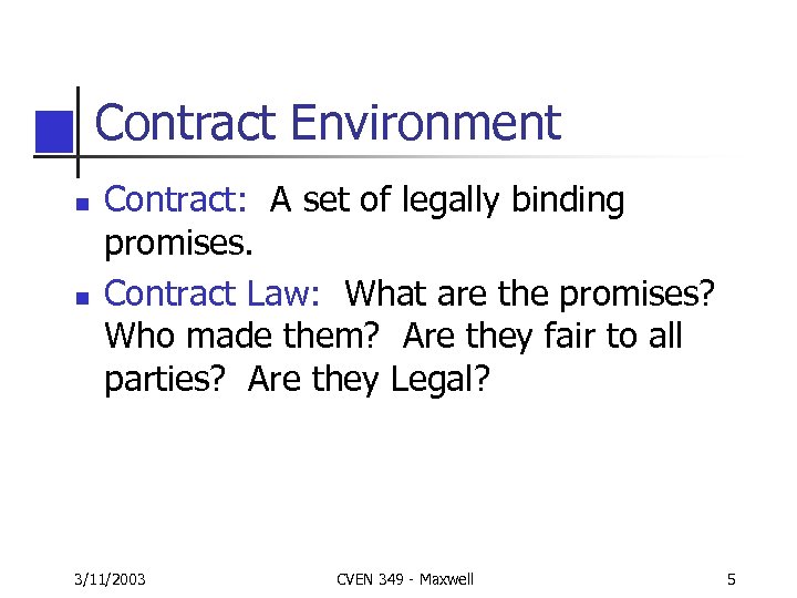Contract Environment n n Contract: A set of legally binding promises. Contract Law: What