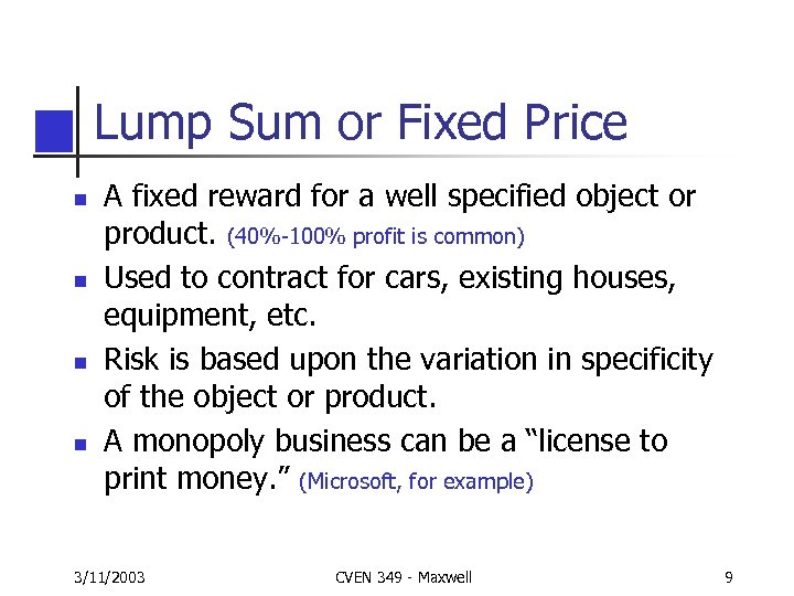 Lump Sum or Fixed Price n n A fixed reward for a well specified