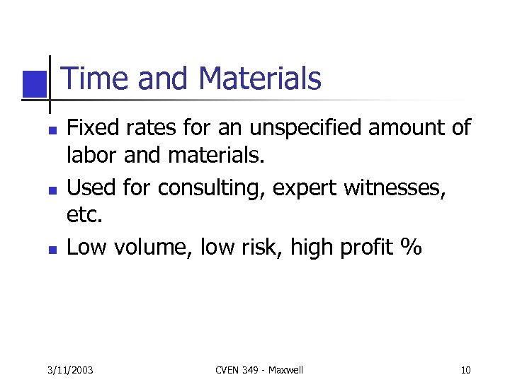 Time and Materials n n n Fixed rates for an unspecified amount of labor