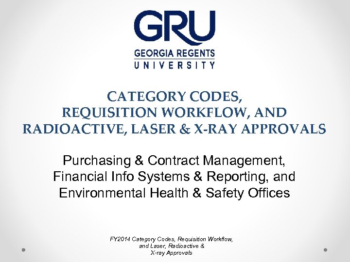 CATEGORY CODES, REQUISITION WORKFLOW, AND RADIOACTIVE, LASER & X-RAY APPROVALS Purchasing & Contract Management,