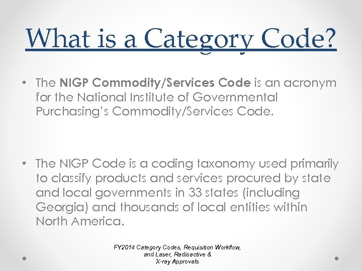 What is a Category Code? • The NIGP Commodity/Services Code is an acronym for