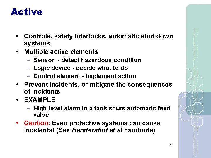 Active • Controls, safety interlocks, automatic shut down systems • Multiple active elements –