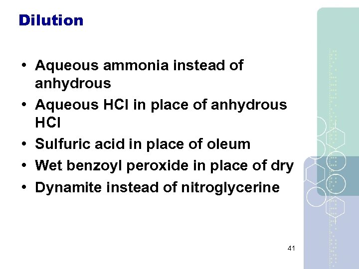 Dilution • Aqueous ammonia instead of anhydrous • Aqueous HCl in place of anhydrous
