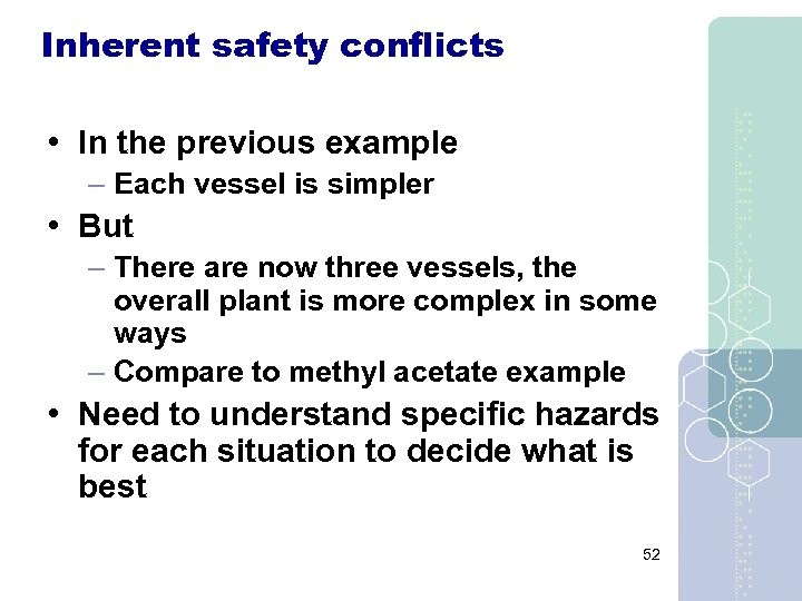 Inherent safety conflicts • In the previous example – Each vessel is simpler •