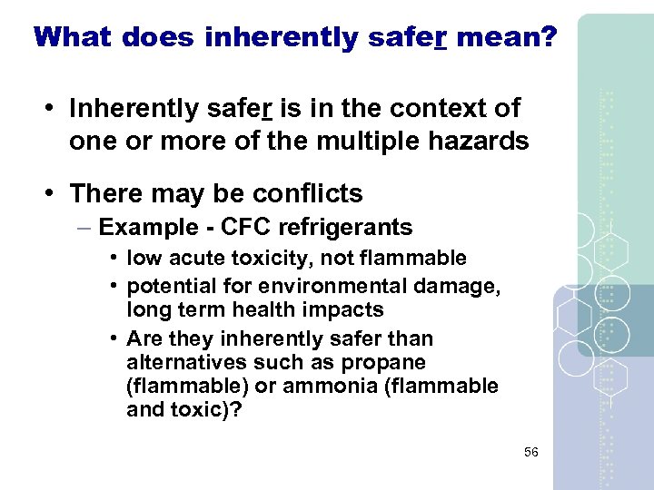 What does inherently safer mean? • Inherently safer is in the context of one