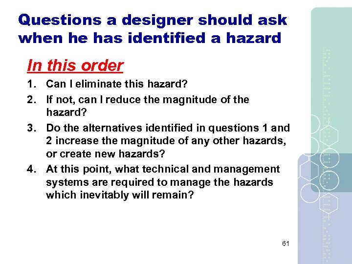 Questions a designer should ask when he has identified a hazard In this order