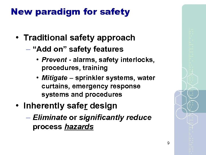New paradigm for safety • Traditional safety approach – “Add on” safety features •