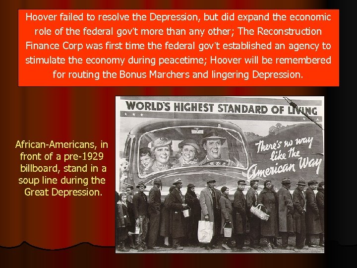 Hoover failed to resolve the Depression, but did expand the economic role of the