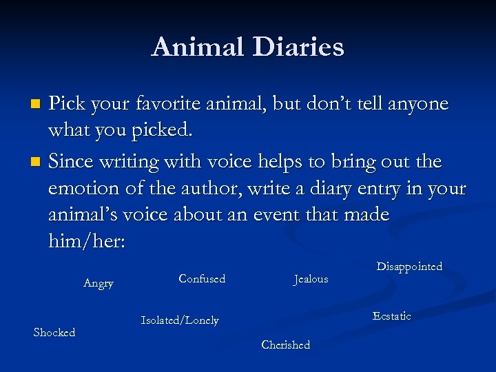 Animal Diaries Pick your favorite animal, but don’t tell anyone what you picked. n