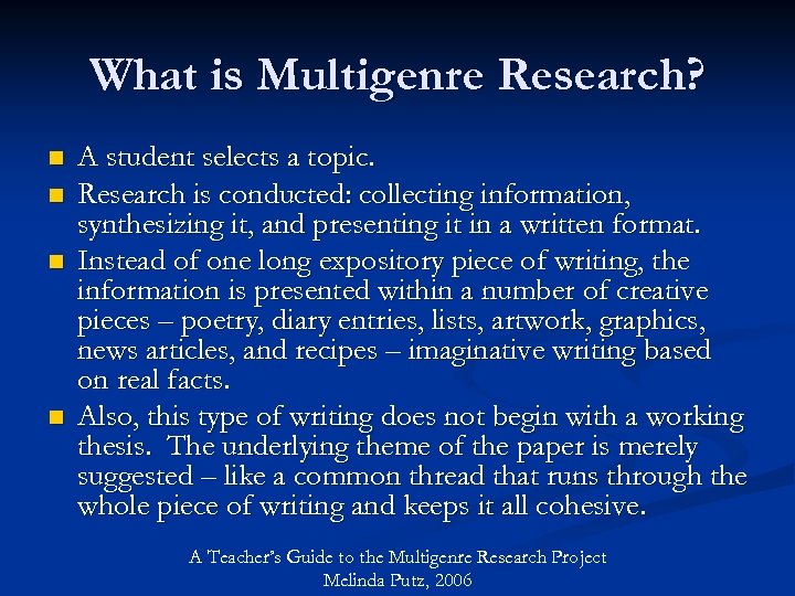 What is Multigenre Research? n n A student selects a topic. Research is conducted: