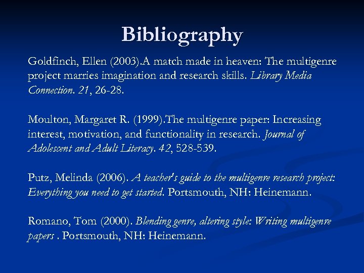 Bibliography Goldfinch, Ellen (2003). A match made in heaven: The multigenre project marries imagination