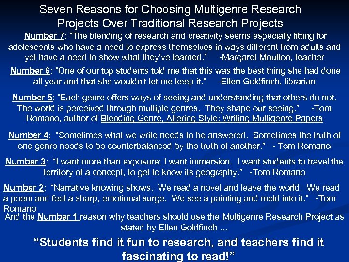 Seven Reasons for Choosing Multigenre Research Projects Over Traditional Research Projects Number 7: “The