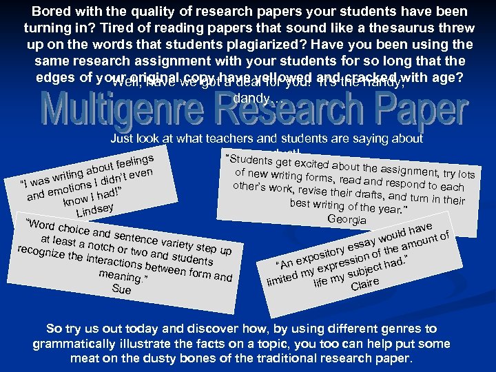Bored with the quality of research papers your students have been turning in? Tired
