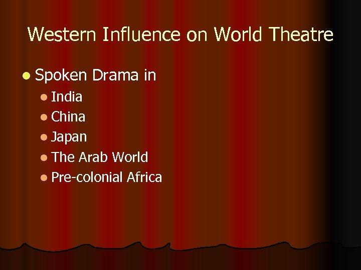 Western Influence on World Theatre l Spoken Drama in l India l China l