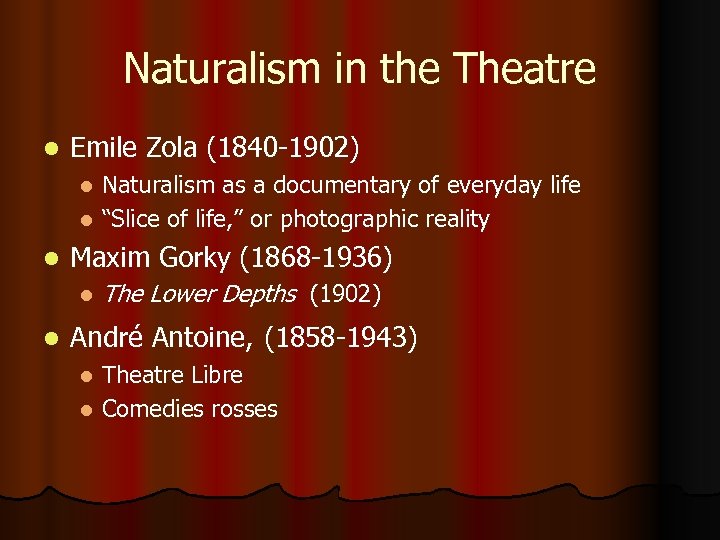 Naturalism in the Theatre l Emile Zola (1840 -1902) Naturalism as a documentary of