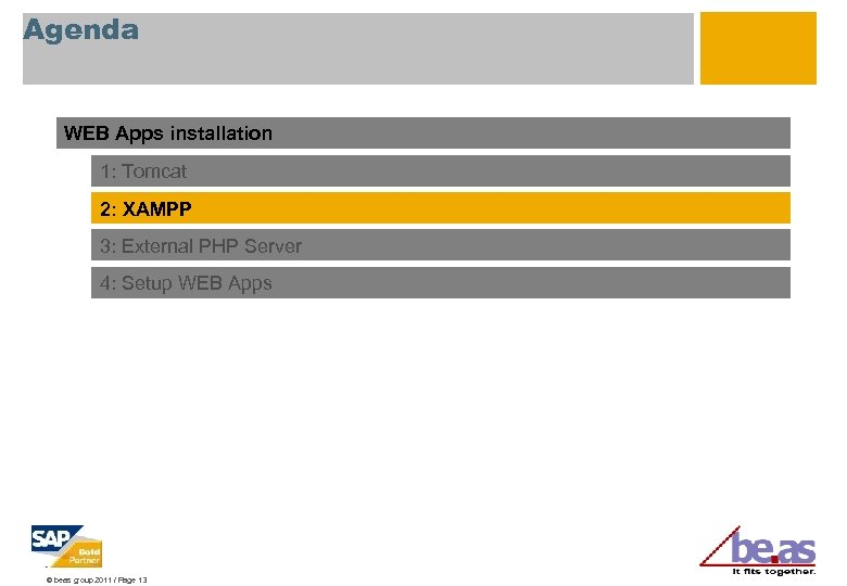 Agenda WEB Apps installation 1: Tomcat 2: XAMPP 3: External PHP Server 4: Setup