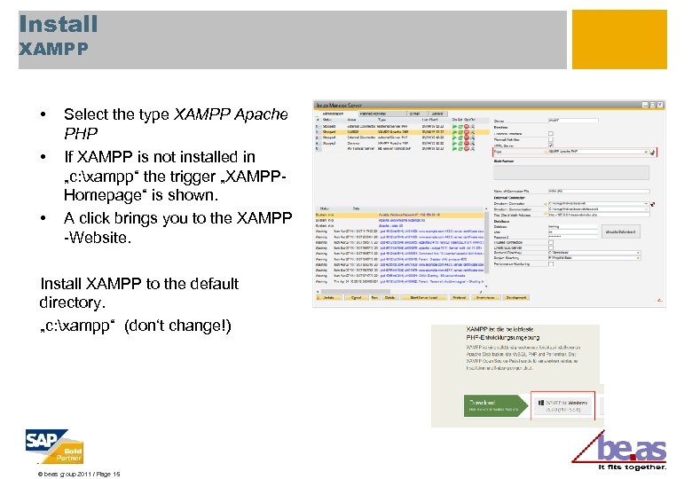 Install XAMPP • • • Select the type XAMPP Apache PHP If XAMPP is