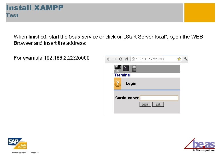 Install XAMPP Test When finished, start the beas-service or click on „Start Server local“,