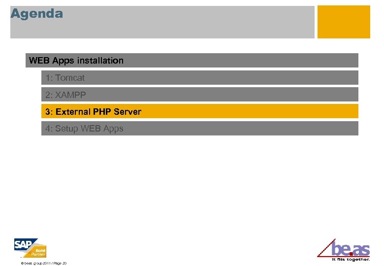 Agenda WEB Apps installation 1: Tomcat 2: XAMPP 3: External PHP Server 4: Setup