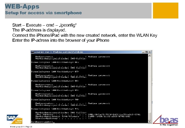 WEB-Apps Setup for access via smartphone Start – Execute – cmd – „ipconfig“ The