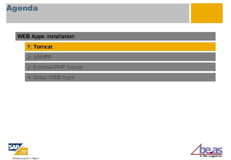 Agenda WEB Apps installation 1: Tomcat 2: XAMPP 3: External PHP Server 4: Setup