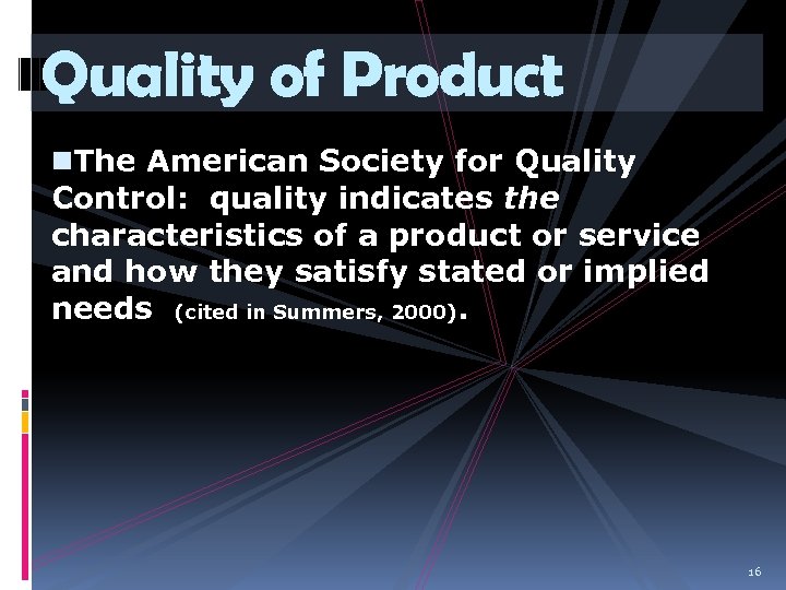 Quality of Product n. The American Society for Quality Control: quality indicates the characteristics