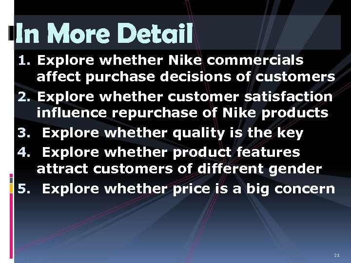 In More Detail 1. Explore whether Nike commercials affect purchase decisions of customers 2.