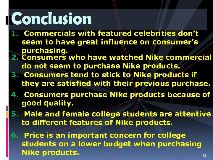 Conclusion 1. Commercials with featured celebrities don’t seem to have great influence on consumer’s