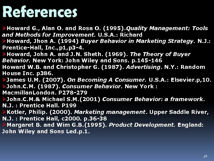 References ØHoward G. , Alan O. and Rosa O. (1995). Quality Management: Tools and