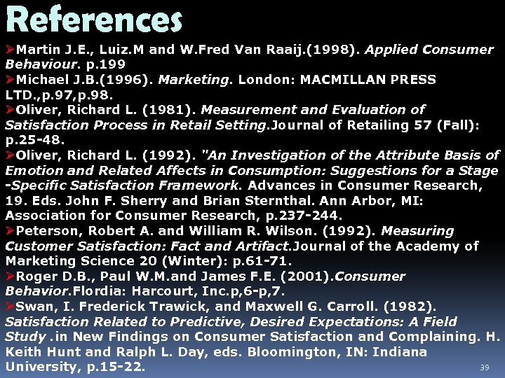References ØMartin J. E. , Luiz. M and W. Fred Van Raaij. (1998). Applied
