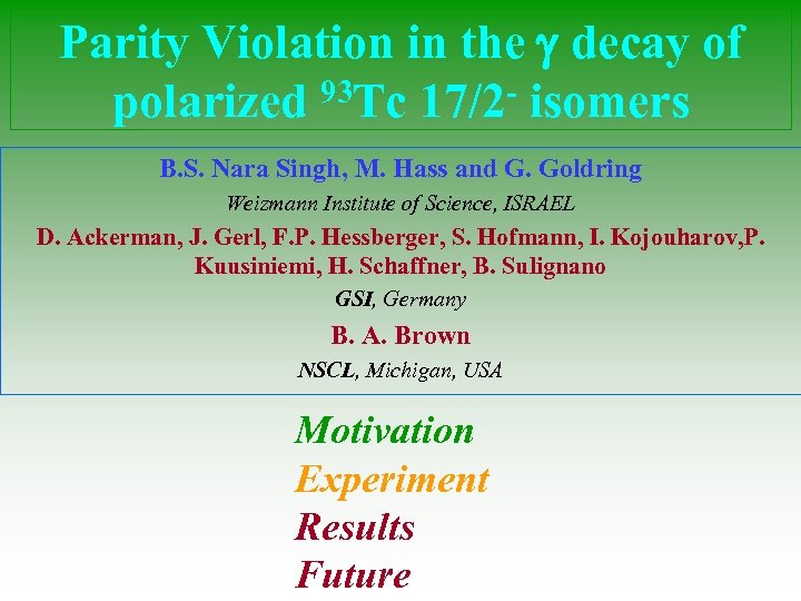 Parity Violation in the decay of 93 Tc 17/2 - isomers polarized B. S.