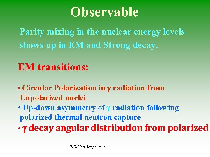 Observable Parity mixing in the nuclear energy levels shows up in EM and Strong