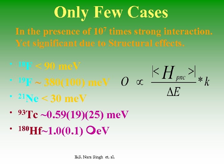 Only Few Cases In the presence of 107 times strong interaction. Yet significant due