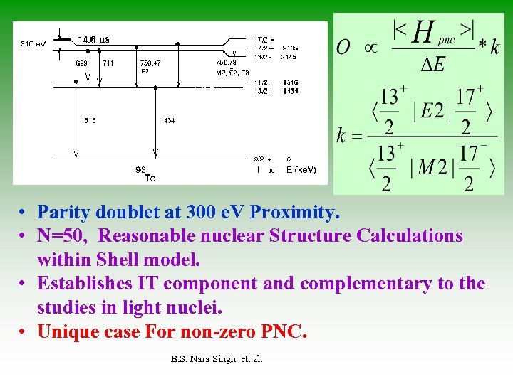  • Parity doublet at 300 e. V Proximity. • N=50, Reasonable nuclear Structure