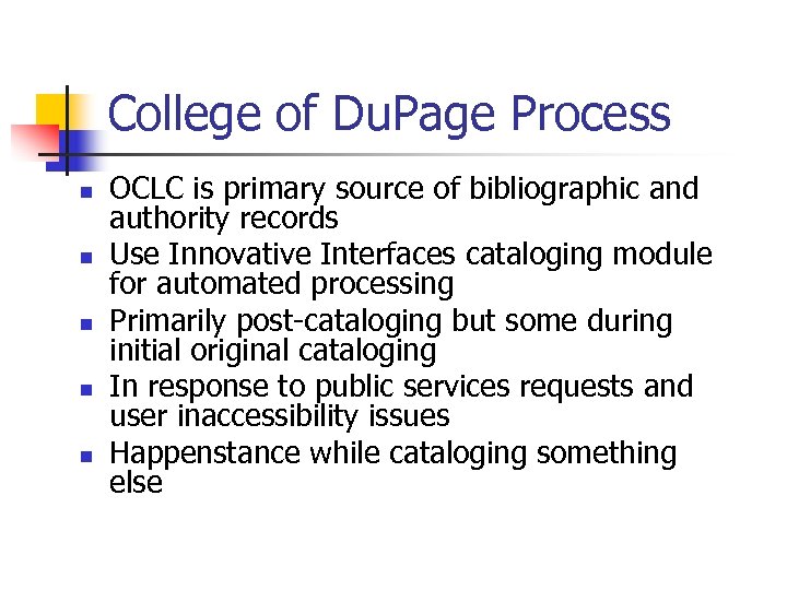 College of Du. Page Process n n n OCLC is primary source of bibliographic