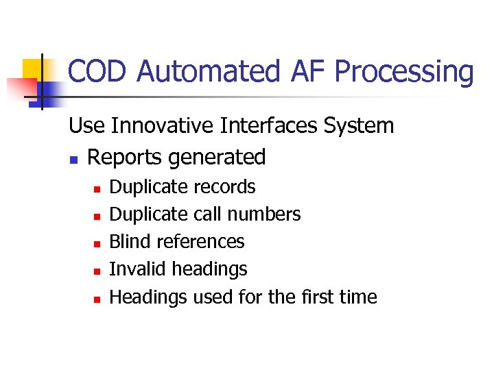 COD Automated AF Processing Use Innovative Interfaces System n Reports generated n n n