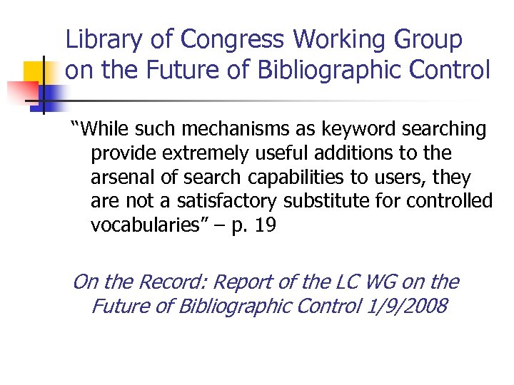 Library of Congress Working Group on the Future of Bibliographic Control “While such mechanisms