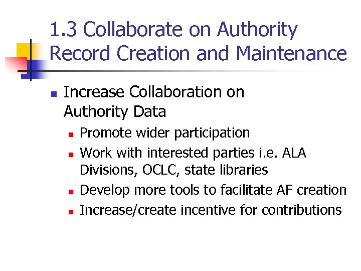 1. 3 Collaborate on Authority Record Creation and Maintenance n Increase Collaboration on Authority