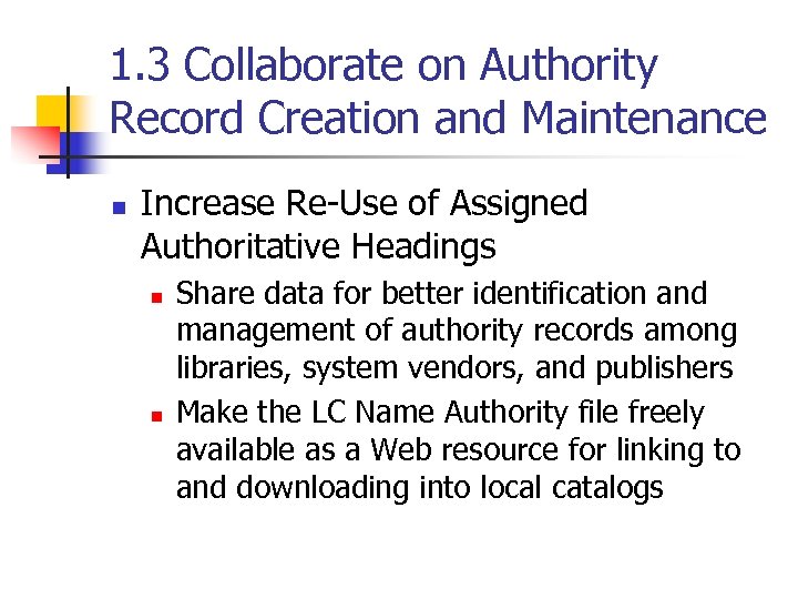 1. 3 Collaborate on Authority Record Creation and Maintenance n Increase Re-Use of Assigned